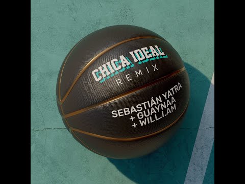 Chica Ideal (Remix)-Sebastián Yatra · Guaynaa · will.i.am