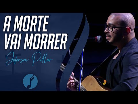 A Morte vai Morrer - Jeferson Pilar - IASD Unasp SP
