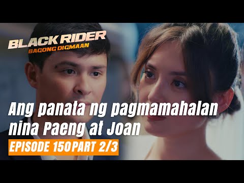 Black Rider: Ang panata ng pagmamahalan nina Paeng at Joan (Full Episode 150 – Part 2/3)