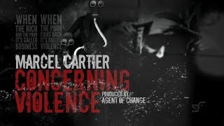 MARCEL CARTIER - CONCERNING VIOLENCE (PROD. BY AGENT OF CHANGE)