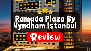 Ramada Plaza By Wyndham Istanbul Tekstilkent Istanbul Review - Should 