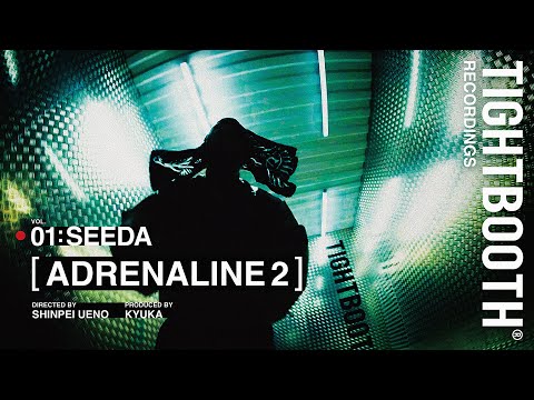 SEEDA - ADRENALINE 2 / TIGHTBOOTH RECORDINGS [Official Video]