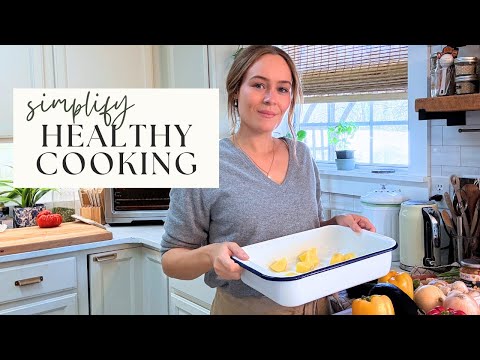Easy Ways to Simplify Healthy Cooking
