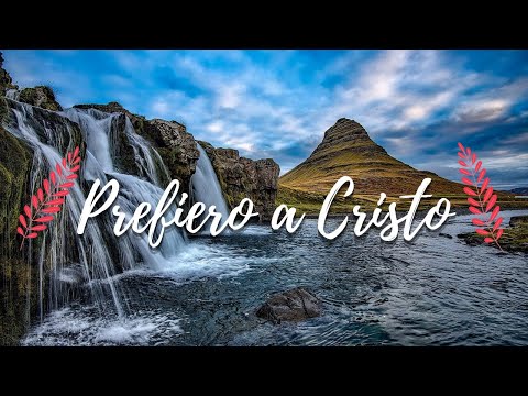 PREFIERO A CRISTO | Himno Majestuoso #459