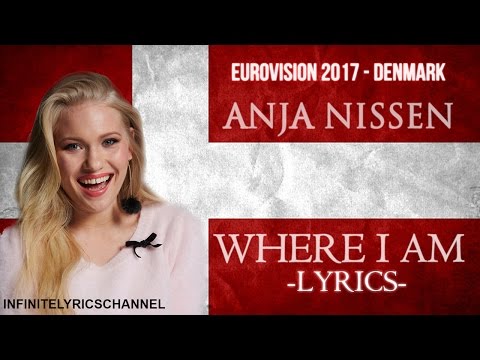 Anja Nissen - Where I Am (LYRICS) | Eurovision 2017 DENMARK