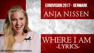Anja Nissen - Where I Am (LYRICS) | Eurovision 2017 DENMARK