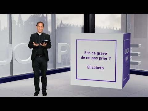Est-ce grave de ne pas prier ?