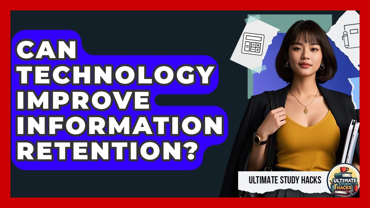 Can Technology Improve Information Retention? - Ultimate Study Hacks