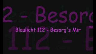 Download lagu Blaulicht 112 - Besorg's Mir mp3 Download lagu Blaulicht 112 - Besorg's Mir mp3