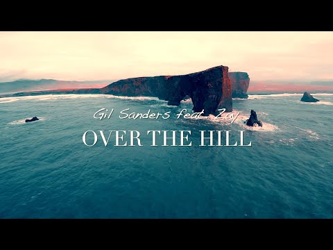 Gil Sanders - Over The Hill (feat. Zay)