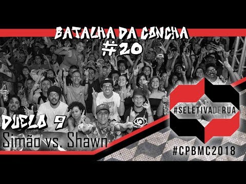 Batalha da Concha #20 - Seletiva de Rua CPBMC2018 - Duelo 9: Simão vs. Shawn ***DUELO DA NOITE***