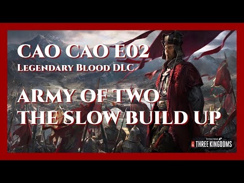 Cao Cao Bloody Legendary Campaign - E02 Army Of Two The Slow Build Up