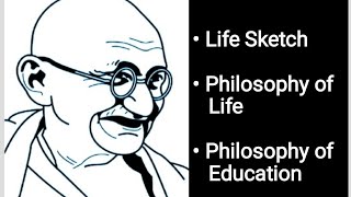 Mahatma Gandhi_life sketch, philosophy of life and education_ 4th sem B.Ed @EasyScodes