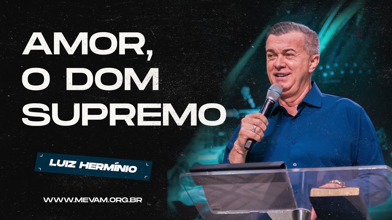 MEVAM GLOBAL | AMOR, O DOM SUPREMO | Luiz Hermínio - 17/11/2024 - Noite