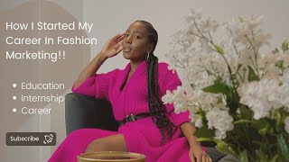 How I Started My Career In Fashion Marketing | Education, Internships and Career Journey!