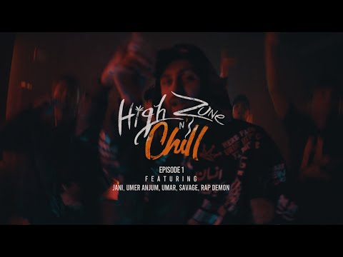 HIGH ZONE N' CHILL : EP1 - JANI | UMER ANJUM | UMAR | SAVAGE | RAP DEMON - (Prod. by UMAIR)