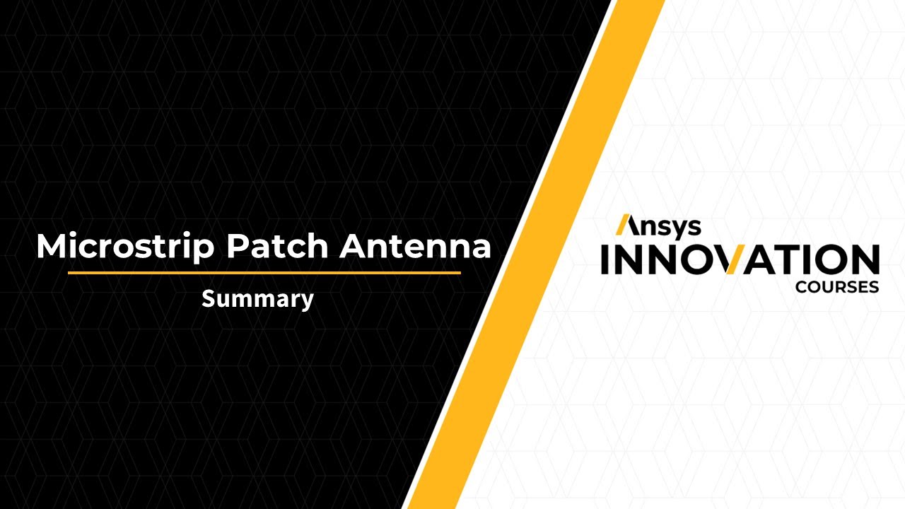 Microstrip Patch Antenna Using Ansys HFSS - Summary