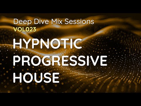 Hypnotic Progressive House - DJ Mix - Deep Dive Mix Sessions #023