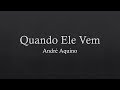Quando Ele Vem Andre Aquino Playback Legendado