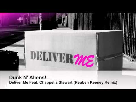 Dunk N' Aliens! - Deliver Me Feat. Chappella Stewart (Reuben Keeney Remix)