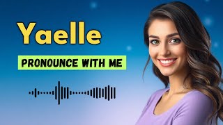 How to pronounce Yaelle