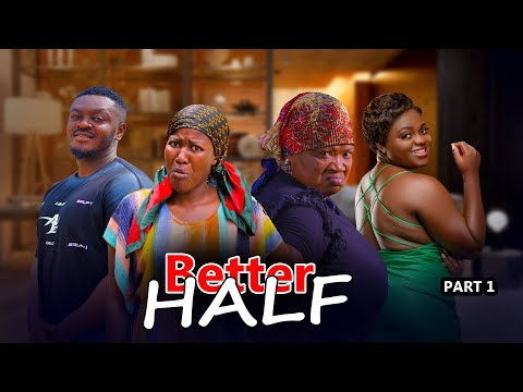 BETTER HALF PT 1 || MERCY ASIEDU | AGYA ADU | VENZA | MAAME SARFOWAA | KYEREWAA | PANTAN | NAA AGYIE