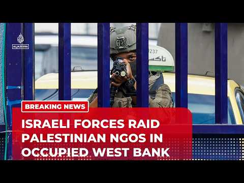 Israeli forces raid Palestinian NGOs in occupied West Bank