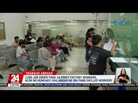 3,000 job order para sa Pinoy factory workers, alok ng Hungary; kailangan ng iba pang… 24 Oras