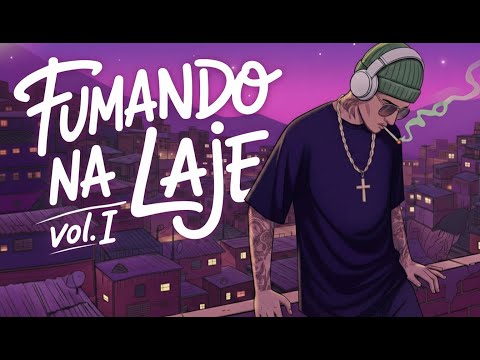 "Fumando na Laje" Vol.1🔥 420 Vibe • Chill Rap • Trap Lo-Fi [Playlist Oficial]