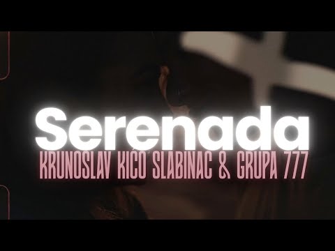 Krunoslav Kićo Slabinac & Grupa 777 - Serenada  (Official lyric video)