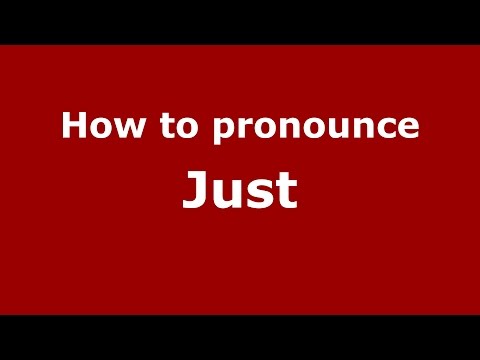 How to pronounce Just