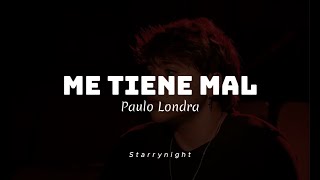 Me tiene mal   Paulo Londra / LETRA | Hey nena te necesito, yo si ti no puedo estar... 🥀