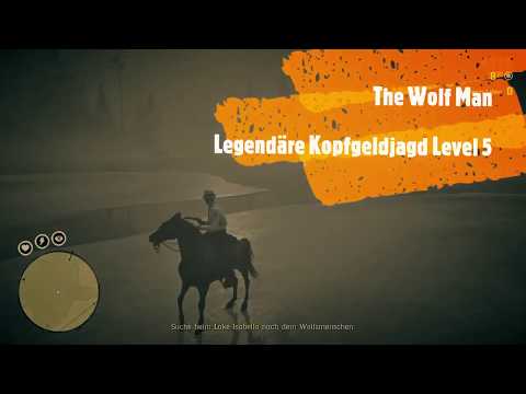 The Wolf Man - Legendäre Kopfgeldjagd Level 5 - leicht gemacht
