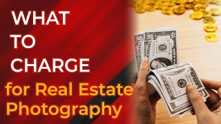 How Much Should I Charge for Real Estate Photography? Setting your prices