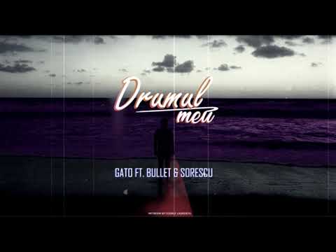 GATO - Drumul meu (feat. Bullet & Sorescu) (2018)