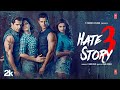 HATE STORY 3 Full Movie Sharman Joshi Zareen Khan Karan Singh Grover Daisy Shah Bhushan K