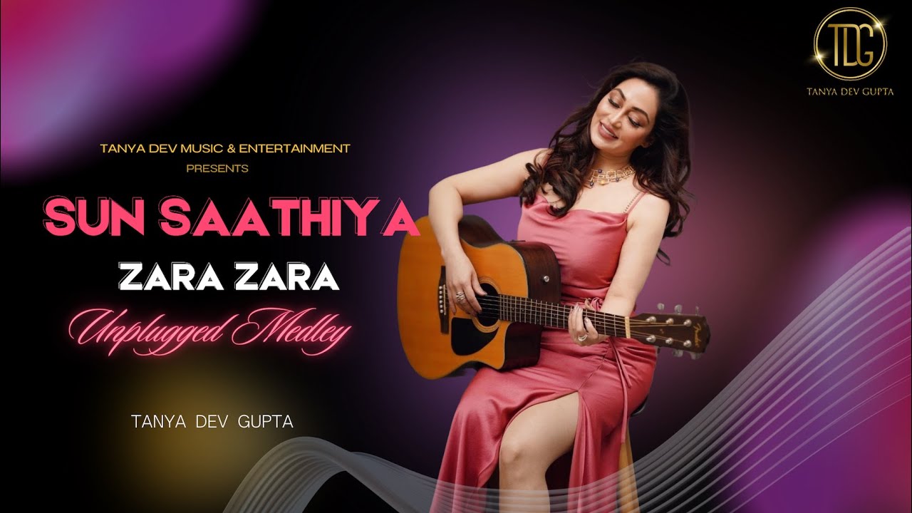 Romantic Medley - Sun Saathiya | Zara Zara | Tanya Dev Gupta | Tanya Dev Music & Entertainment