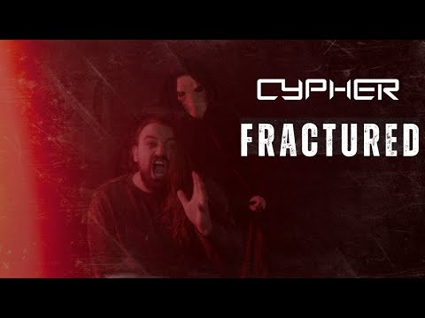 Cypher - ''Fractured''