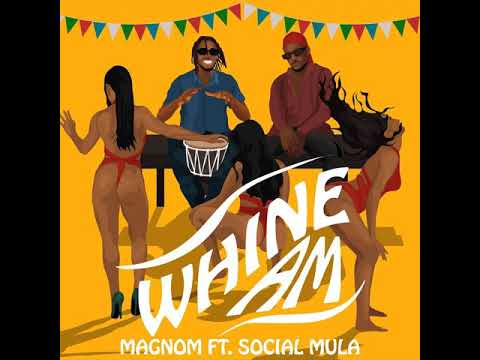 Magnom - Whine am ft Social Mulla (Official Audio)