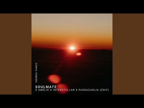 Soulmate x Amélie x Interstellar x Passacaglia (edit)
