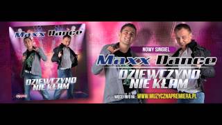 MAXX DANCE - DZIEWCZYNO NIE KŁAM | Radio Edit | Official Audio |