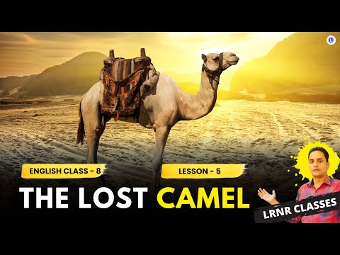 The Lost Camel Class 8 English Lesson 5