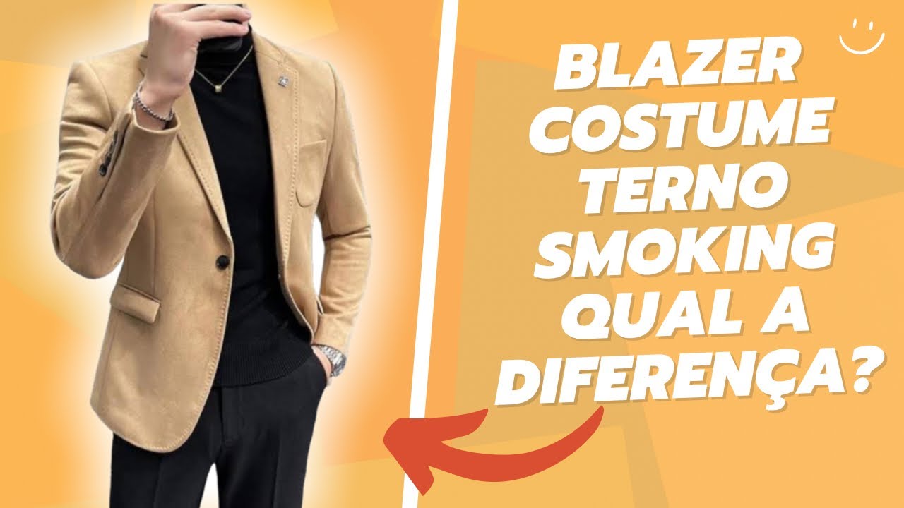 🔸 QUAL A DIFERENÇA ENTRE: BLAZER/costume/TERNO/smoking