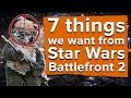 7 things we want from Star Wars Battlefront 2 (2017)