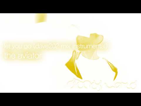 The Aviator - Let You Go (Dave202 Mix Instrumental)