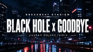 Download lagu BLACK HOLE X GOODBYE || BREAKBEAT STADIUM REMIX mp3