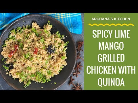 Spicy Lime Mango Grilled Chicken With Quinoa - Continental Recipes By Archana's Kitchen