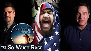 So Much Rage | Prophetic Perspectives #72