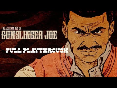 The Adventures Of Gunslinger Joe (FULL PLAYTHROUGH)