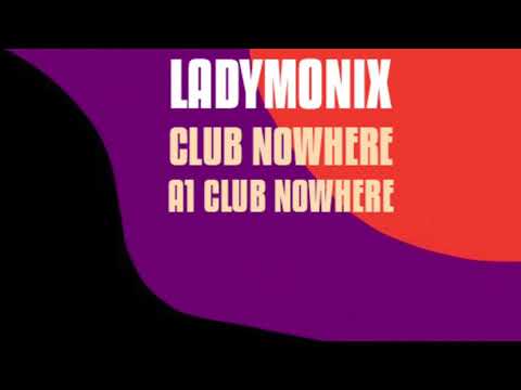LADYMONIX - Club Nowhere